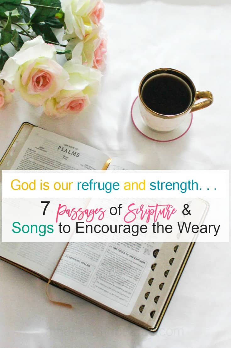 7 Passages of Scripture to Encourage the Weary